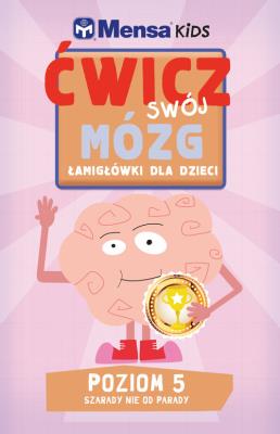 Mensa Kids Ćwicz swój mózg Łamigłówki dla dzieci 5. Autor: Allen Robert, Harold Gale, Carolyn Skitt. SmakLiter.pl Okładka książki Mensa Kids Ćwicz swój mózg Łamigłówki dla dzieci 5