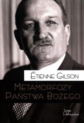 Metamorfozy Państwa Bożego. Autor: Gilson Etienne. SmakLiter.pl Okładka książki Metamorfozy Państwa Bożego