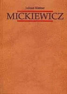 Mickiewicz. Tom 1. Dzieje Gustawa. Autor: Kleiner Juliusz. SmakLiter.pl Okładka książki Mickiewicz. Tom 1. Dzieje Gustawa