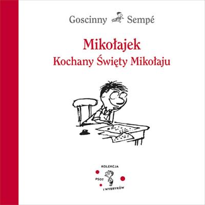 Mikołajek. Kochany Święty Mikołaju. Autor: Jean-Jacques Sempé, René Goscinny. SmakLiter.pl Okładka książki Mikołajek. Kochany Święty Mikołaju