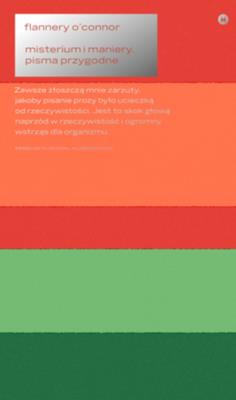 Misterium i maniery. Pisma przygodne w wyborze i opracowaniu Sally i Roberta Fitzgeraldów. Autor: Flannery O'Connor. SmakLiter.pl Okładka książki Misterium i maniery. Pisma przygodne w wyborze i opracowaniu Sally i Roberta Fitzgeraldów