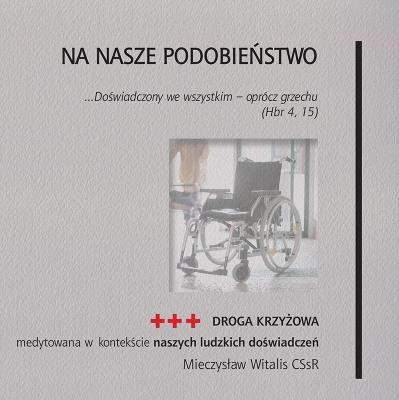 Na nasze podobieństwo. Droga krzyżowa medytowana... Autor: Mieczysław Witalis CSsR. SmakLiter.pl Okładka książki Na nasze podobieństwo. Droga krzyżowa medytowana..