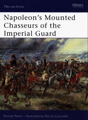 Napoleons Mounted Chasseurs of the Imperial Guard. Autor: Pawly Ronald. SmakLiter.pl Okładka książki Napoleons Mounted Chasseurs of the Imperial Guard