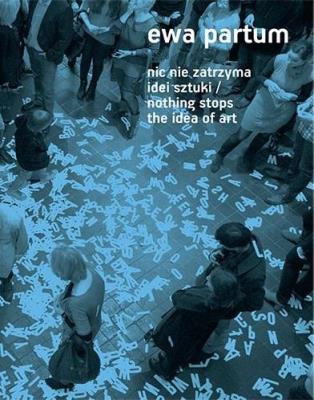 Nic nie zatrzyma idei sztuki. Autor:   Praca zbiorowa. SmakLiter.pl Okładka książki Nic nie zatrzyma idei sztuki