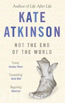 Not The End Of The World. Autor: Kate Atkinson. SmakLiter.pl Okładka książki Not The End Of The World