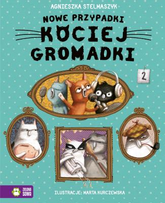 Nowe przypadki kociej gromadki. Autor: Stelmaszyk Agnieszka. SmakLiter.pl Okładka książki Nowe przypadki kociej gromadki