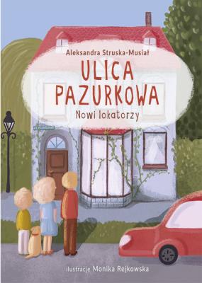 Nowi lokatorzy. Ulica Pazurkowa. Autor: Struska-Musiał Aleksandra. SmakLiter.pl Okładka książki Nowi lokatorzy. Ulica Pazurkowa
