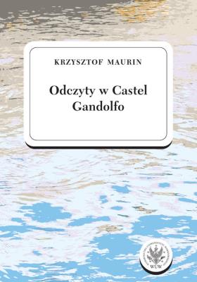 Odczyty w Castel Gandolfo. Autor: Krzysztof Maurin. SmakLiter.pl Okładka książki Odczyty w Castel Gandolfo