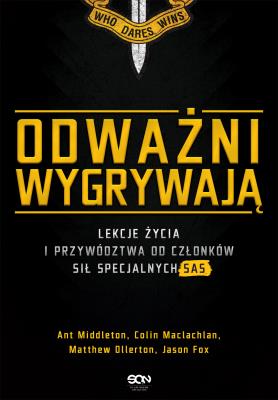 Odważni wygrywają. Lekcje życia i przywództwa... Autor: Ant Middleton, Colin Maclachlan, Matthew Ollerton. SmakLiter.pl Okładka książki Odważni wygrywają. Lekcje życia i przywództwa..