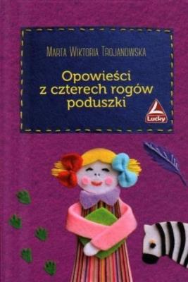 Opowieści z czterech rogów poduszki. Autor: Marta Wiktoria Trojanowska. SmakLiter.pl Okładka książki Opowieści z czterech rogów poduszki