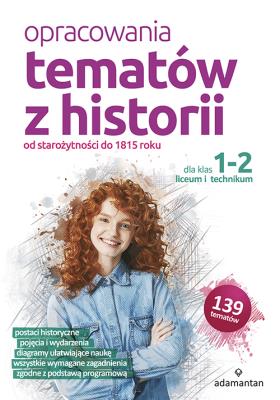 Opracowania tematów z historii dla klas 1-2 liceum i technikum. Autor: Opracowanie zbiorowe. SmakLiter.pl Okładka książki Opracowania tematów z historii dla klas 1-2 liceum i technikum