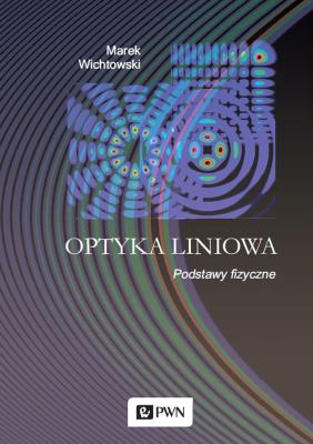 Optyka liniowa Tom 1. Autor: Wichtowski Marek. SmakLiter.pl Okładka książki Optyka liniowa Tom 1