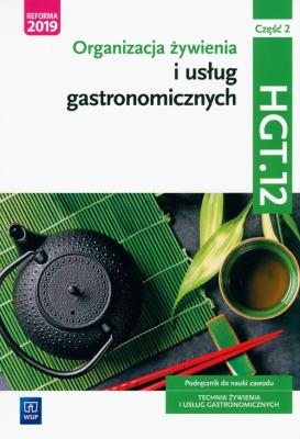 Organizacja żywienia i usł. gastr.Kwal.HGT.12.cz.2. Autor: Zienkiewicz Marzanna Teresa, Duda-Gwizda Joanna, Sebastian Krzywda. SmakLiter.pl Okładka książki Organizacja żywienia i usł. gastr.Kwal.HGT.12.cz.2