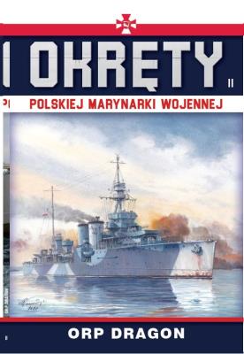 ORP Dragon. Okręty Polskiej Marynarki Wojennej. Tom 11. Autor: Opracowanie zbiorowe. SmakLiter.pl Okładka książki ORP Dragon. Okręty Polskiej Marynarki Wojennej. Tom 11