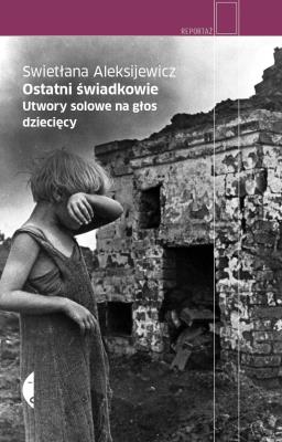 Ostatni świadkowie w.2020. Autor: Swietłana Aleksijewicz. SmakLiter.pl Okładka książki Ostatni świadkowie w.2020