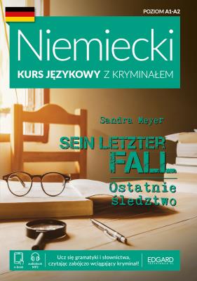 Ostatnie śledztwo. Sein letzter Fall. Niemiecki Kurs językowy z kryminałem wyd. 2. Autor: Sandra Meyer. SmakLiter.pl Okładka książki Ostatnie śledztwo. Sein letzter Fall. Niemiecki Kurs językowy z kryminałem wyd. 2