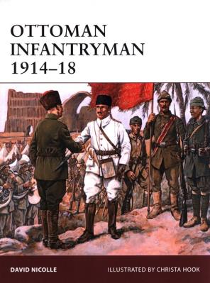 Ottoman Infantryman 1914-18. Autor: Nicolle David. SmakLiter.pl Okładka książki Ottoman Infantryman 1914-18