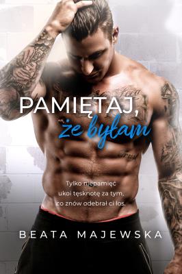 Pamiętaj, że byłam. Autor: Beata Majewska. SmakLiter.pl Okładka książki Pamiętaj, że byłam