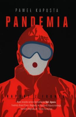 Pandemia. Raport z frontu. Autor: Paweł Kapusta. SmakLiter.pl Okładka książki Pandemia. Raport z frontu