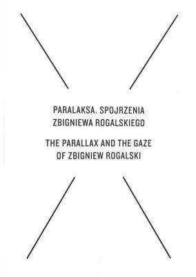 Okładka książki Paralaksa. Spojrzenia Zbigniewa Rogalskiego