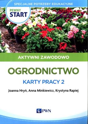 Pewny start. Aktywni zawodowo Ogrodnictwo. Karty... Autor: Joanna Hryń, Anna Minkiewicz, Krystyna Rapiej. SmakLiter.pl Okładka książki Pewny start. Aktywni zawodowo Ogrodnictwo. Karty..