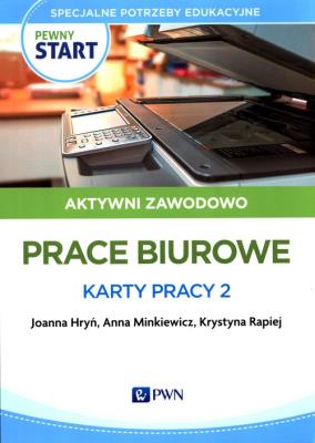 Pewny start Aktywni zawodowo Prace biurowe Karty... Autor: Joanna Hryń, Anna Minkiewicz, Krystyna Rapiej. SmakLiter.pl Okładka książki Pewny start Aktywni zawodowo Prace biurowe Karty..