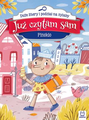 Pinokio. Już czytam sam. Duże litery i podział na sylaby. Autor: Joanna Podgórska-Rykała. SmakLiter.pl Okładka książki Pinokio. Już czytam sam. Duże litery i podział na sylaby