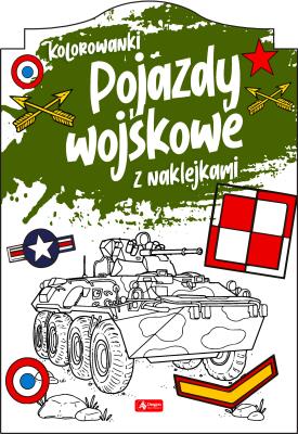 Pojazdy wojskowe. Kolorowanka z naklejkami. Autor: Opracowanie zbiorowe. SmakLiter.pl Okładka książki Pojazdy wojskowe. Kolorowanka z naklejkami