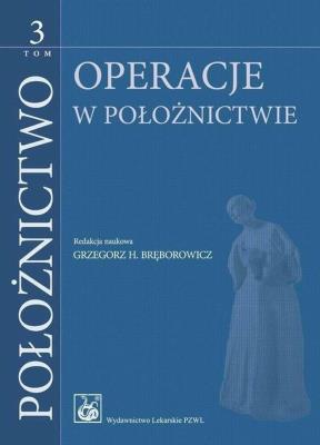 Położnictwo Tom 3. Autor: Bręborowicz Grzegorz H., Poręba Ryszard. SmakLiter.pl Okładka książki Położnictwo Tom 3