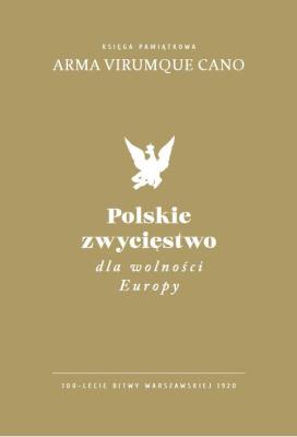 Polskie zwycięstwo dla wolności Europy. Autor: Opracowanie zbiorowe. SmakLiter.pl Okładka książki Polskie zwycięstwo dla wolności Europy