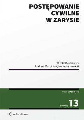 Postępowanie cywilne w zarysie. Autor: Broniewicz Witold, Marciniak Andrzej, Kunicki Ireneusz. SmakLiter.pl Okładka książki Postępowanie cywilne w zarysie