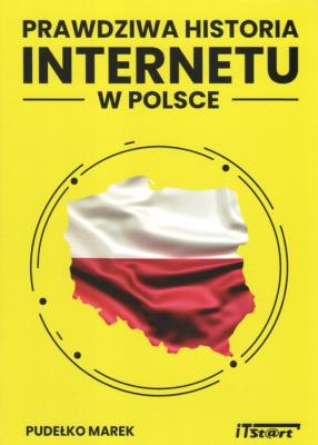 Okładka książki Prawdziwa historia Internetu w Polsce