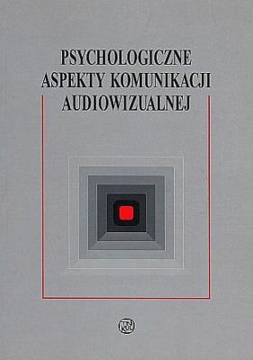 Okładka książki Psychologiczne aspekty komunikacji audiowizualnej