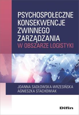 Okładka książki Psychospołeczne konsekwencje zwinnego zarządzania w obszarze logistyki
