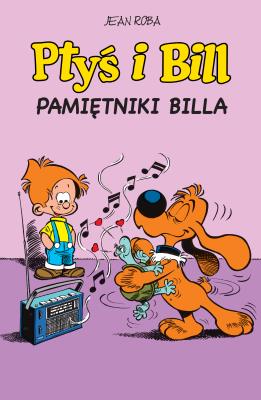 Ptyś i Bill T.7 Pamiętniki Billa. Autor: Jean Roba. SmakLiter.pl Okładka książki Ptyś i Bill T.7 Pamiętniki Billa