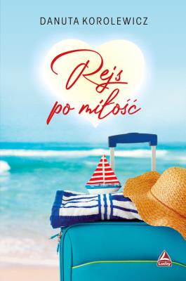 Rejs po miłość. Autor: Danuta Korolewicz. SmakLiter.pl Okładka książki Rejs po miłość