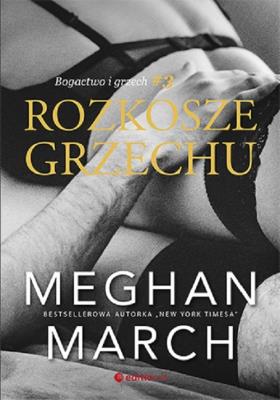 Rozkosze grzechu Bogactwo i grzech #3. Autor: Meghan March. SmakLiter.pl Okładka książki Rozkosze grzechu Bogactwo i grzech #3