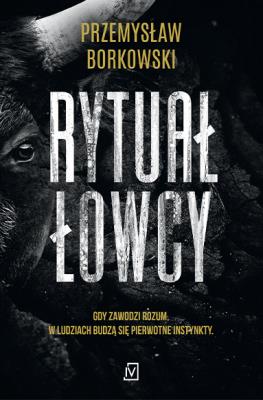 Rytuał łowcy. Autor: Borkowski Przemysław. SmakLiter.pl Okładka książki Rytuał łowcy