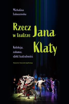 Okładka książki Rzecz w teatrze Jana Klaty