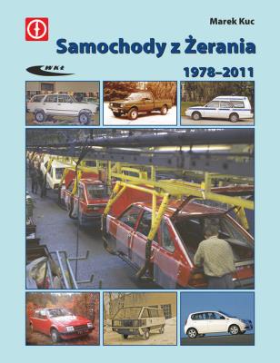 Samochody z Żerania 1978-2011. Autor: Marek Kucia (red.). SmakLiter.pl Okładka książki Samochody z Żerania 1978-2011