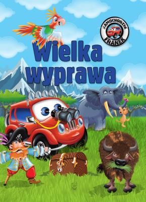 Samochodzik Franek. Wielka wyprawa. Autor: Karolina Górska. SmakLiter.pl Okładka książki Samochodzik Franek. Wielka wyprawa