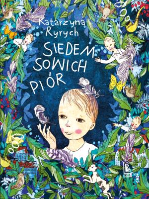 Siedem sowich piór. Autor: Ryrych Katarzyna, Ewa Beniak-Haremska. SmakLiter.pl Okładka książki Siedem sowich piór
