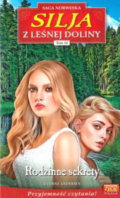 Silja z Leśnej Doliny T.14 Rodzinne sekrety. Autor: Yvonne Andersen. SmakLiter.pl Okładka książki Silja z Leśnej Doliny T.14 Rodzinne sekrety