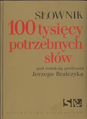 Słownik 100 tysięcy potrzebnych słów. Wydawca: Wydawnictwo Naukowe PWN. SmakLiter.pl Opakowanie Słownik 100 tysięcy potrzebnych słów