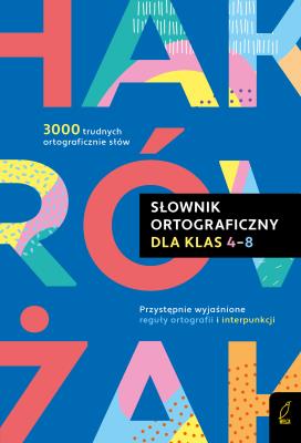 Słownik ortograficzny dla klas 4-8. Autor: Sikorska-Michalak Anna. SmakLiter.pl Okładka książki Słownik ortograficzny dla klas 4-8