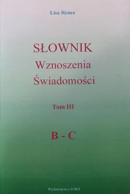 Słownik wznoszenia świadomości. Tom 3. Autor: Lisa Renee. SmakLiter.pl Okładka książki Słownik wznoszenia świadomości. Tom 3