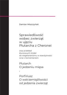 Sprawiedliwość wobec zwierząt w ujęciu Plutarcha... Autor: Damian Miszczyński. SmakLiter.pl Okładka książki Sprawiedliwość wobec zwierząt w ujęciu Plutarcha..