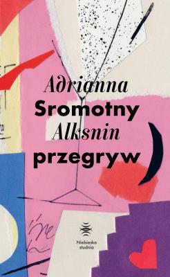 Sromotny przegryw. Autor: Adrianna Alksnin. SmakLiter.pl Okładka książki Sromotny przegryw