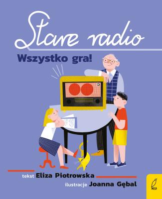 Okładka książki Stare radio. Wszystko gra!