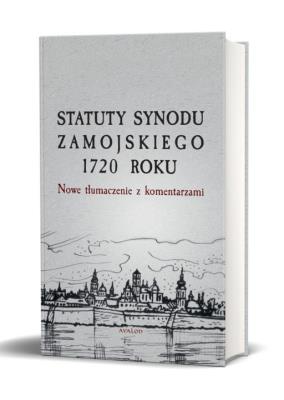 Statuty Synodu Zamojskiego 1720 roku. Nowe tłumaczenie z komentarzami. Autor: Nowakowski Przemysław red.. SmakLiter.pl Okładka książki Statuty Synodu Zamojskiego 1720 roku. Nowe tłumaczenie z komentarzami